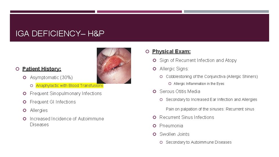 IGA DEFICIENCY– H&P Physical Exam: Sign of Recurrent Infection and Atopy Patient History: Asymptomatic