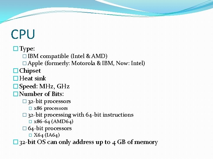 CPU �Type: � IBM compatible (Intel & AMD) � Apple (formerly: Motorola & IBM,