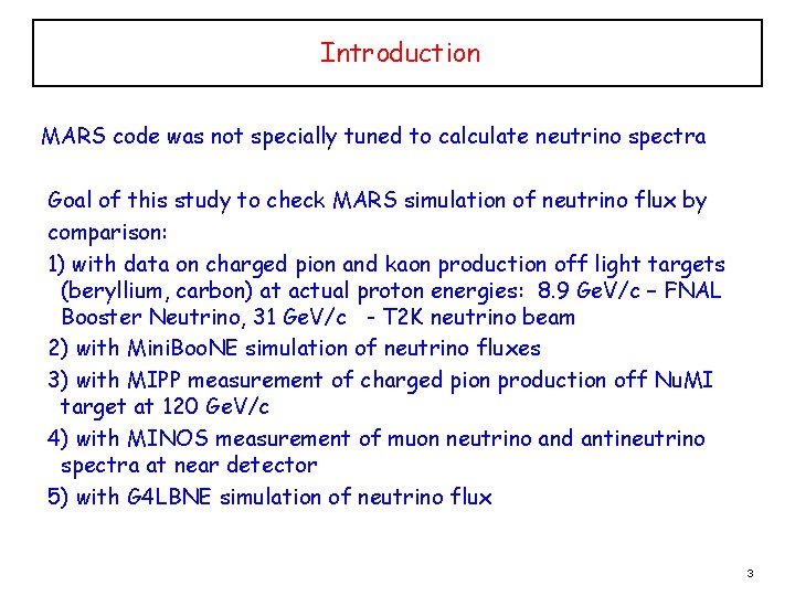 Introduction MARS code was not specially tuned to calculate neutrino spectra Goal of this