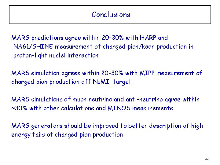 Conclusions MARS predictions agree within 20 -30% with HARP and NA 61/SHINE measurement of