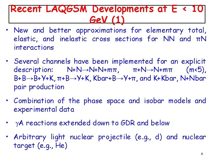 Recent LAQGSM Developments at E < 10 Ge. V (1) • New and better