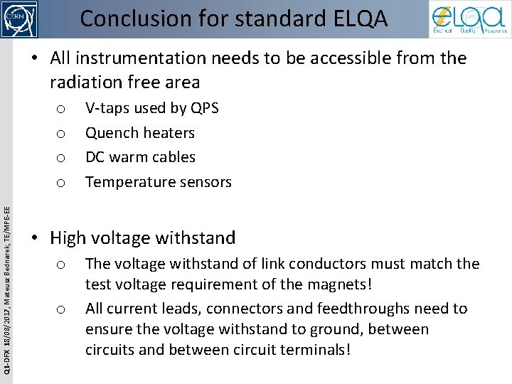 Conclusion for standard ELQA • All instrumentation needs to be accessible from the radiation
