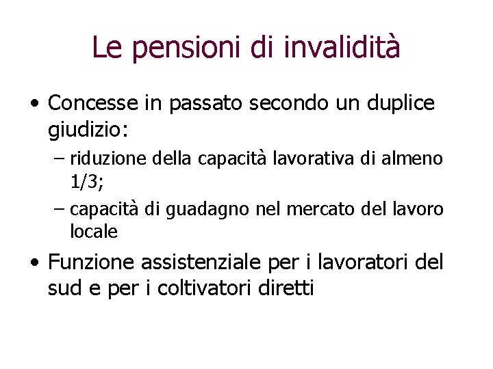 Le pensioni di invalidità • Concesse in passato secondo un duplice giudizio: – riduzione