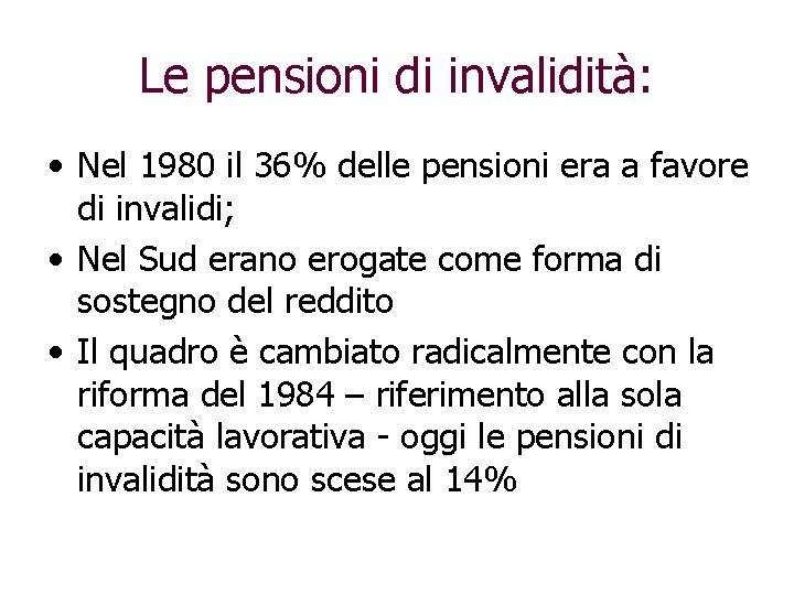 Le pensioni di invalidità: • Nel 1980 il 36% delle pensioni era a favore