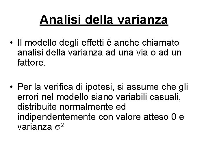 Analisi della varianza • Il modello degli effetti è anche chiamato analisi della varianza