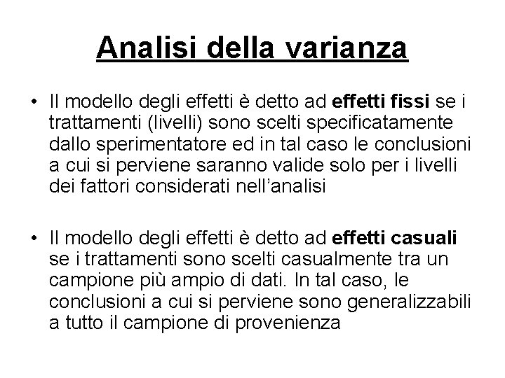 Analisi della varianza • Il modello degli effetti è detto ad effetti fissi se