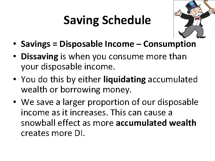 Saving Schedule • Savings = Disposable Income – Consumption • Dissaving is when you
