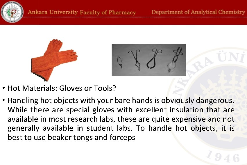  • Hot Materials: Gloves or Tools? • Handling hot objects with your bare