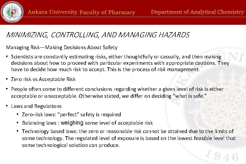 MINIMIZING, CONTROLLING, AND MANAGING HAZARDS Managing Risk—Making Decisions About Safety • Scientists are constantly