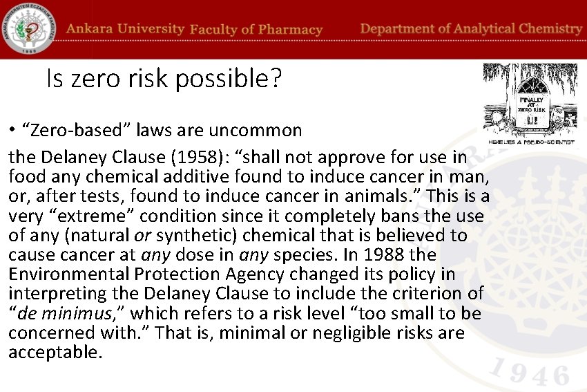 Is zero risk possible? • “Zero-based” laws are uncommon the Delaney Clause (1958): “shall