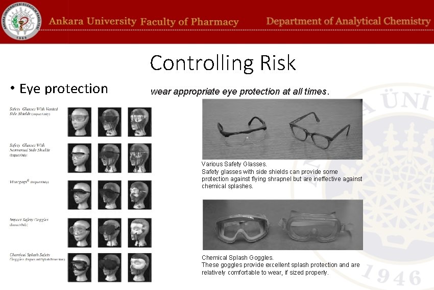 Controlling Risk • Eye protection wear appropriate eye protection at all times. Various Safety