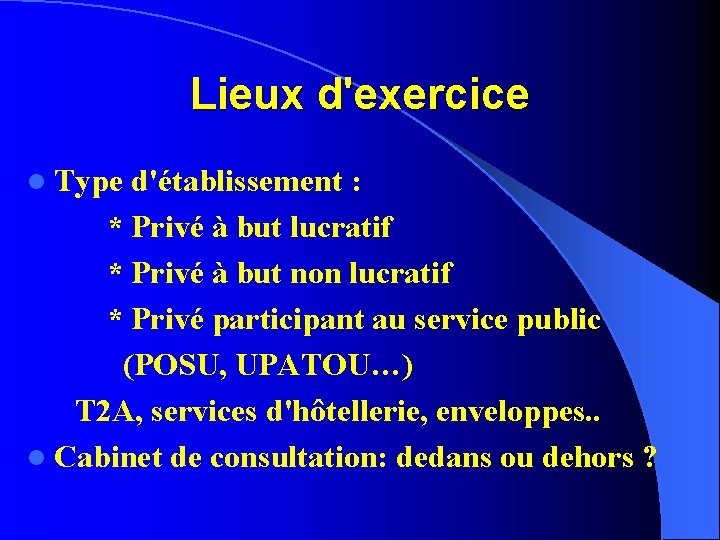 Lieux d'exercice l Type d'établissement : * Privé à but lucratif * Privé à