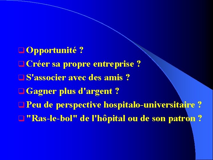 q Opportunité ? q Créer sa propre entreprise ? q S'associer avec des amis