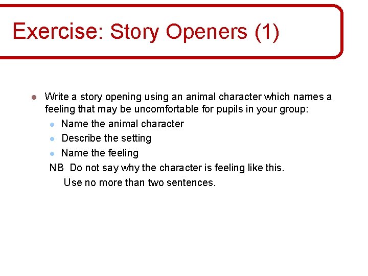 Exercise: Story Openers (1) l Write a story opening using an animal character which