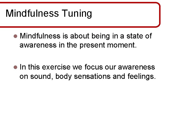 Mindfulness Tuning l Mindfulness is about being in a state of awareness in the
