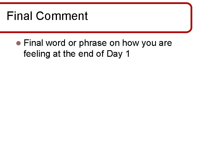 Final Comment l Final word or phrase on how you are feeling at the