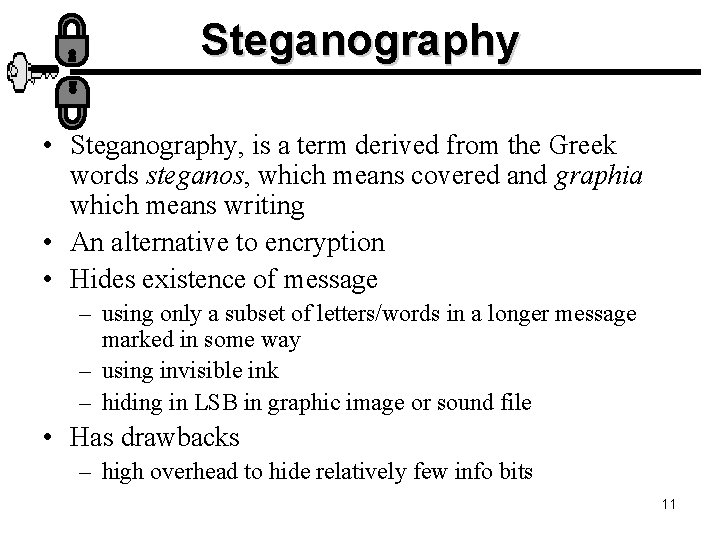 Steganography • Steganography, is a term derived from the Greek words steganos, which means