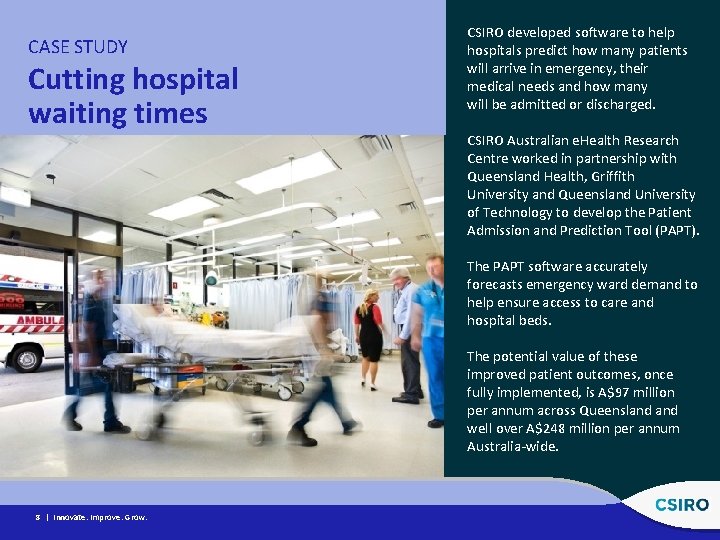 CASE STUDY Cutting hospital waiting times CSIRO developed software to help hospitals predict how