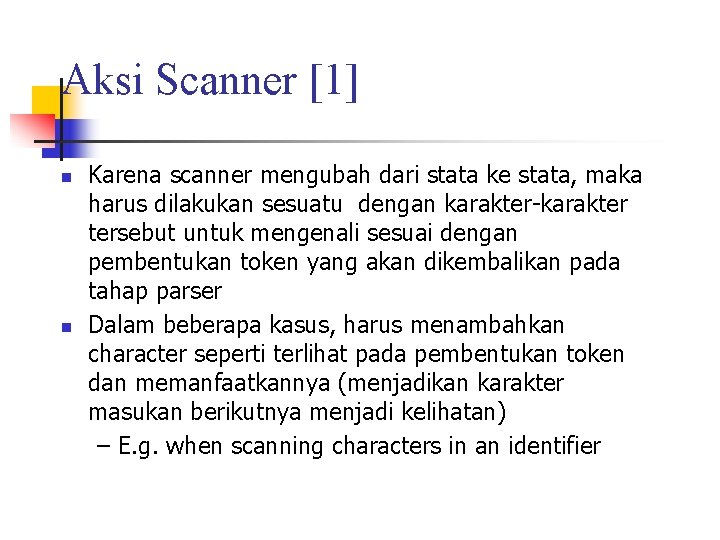 Aksi Scanner [1] n n Karena scanner mengubah dari stata ke stata, maka harus