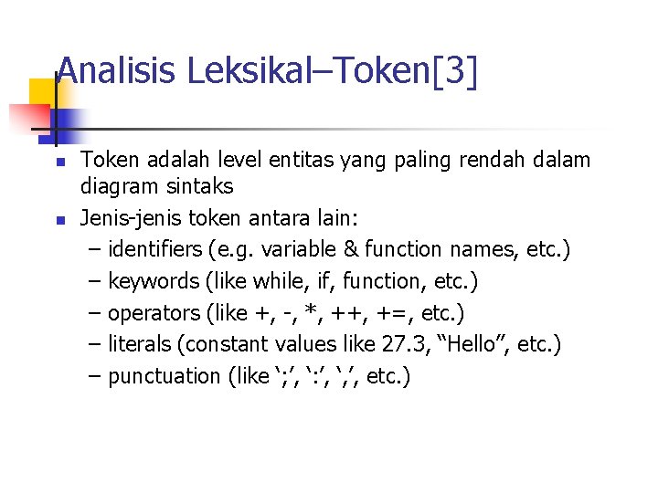 Analisis Leksikal–Token[3] n n Token adalah level entitas yang paling rendah dalam diagram sintaks