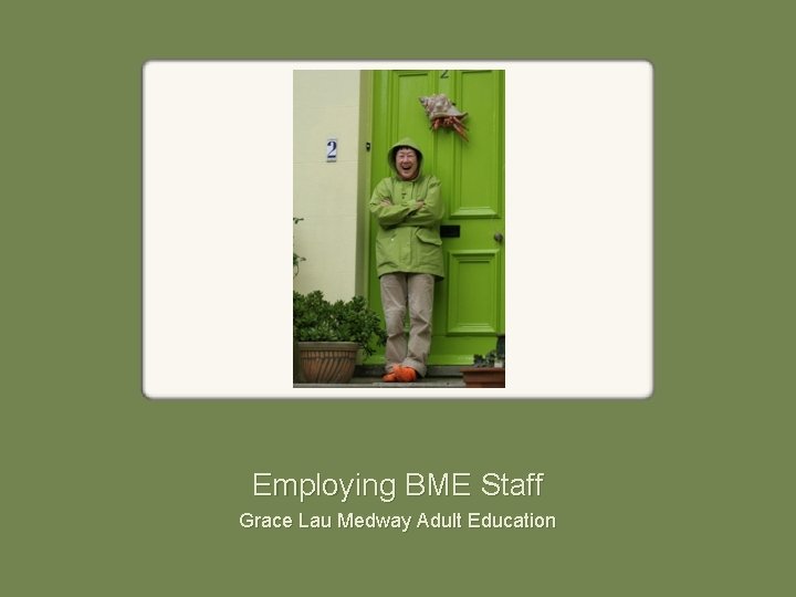 Employing BME Staff Grace Lau Medway Adult Education 