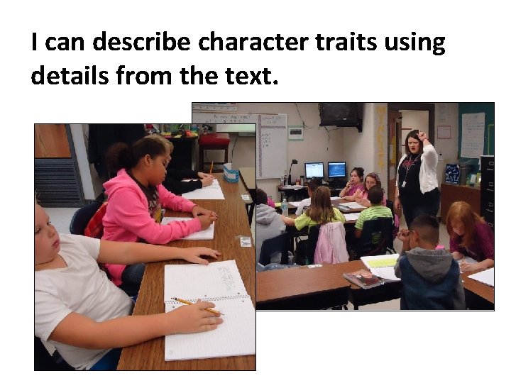 I can describe character traits using details from the text. 