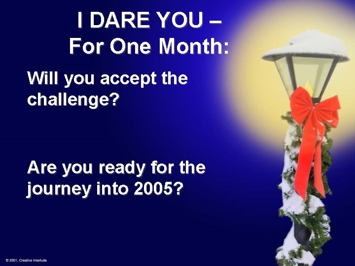 I DARE YOU – For One Month: Will you accept the challenge? Are you