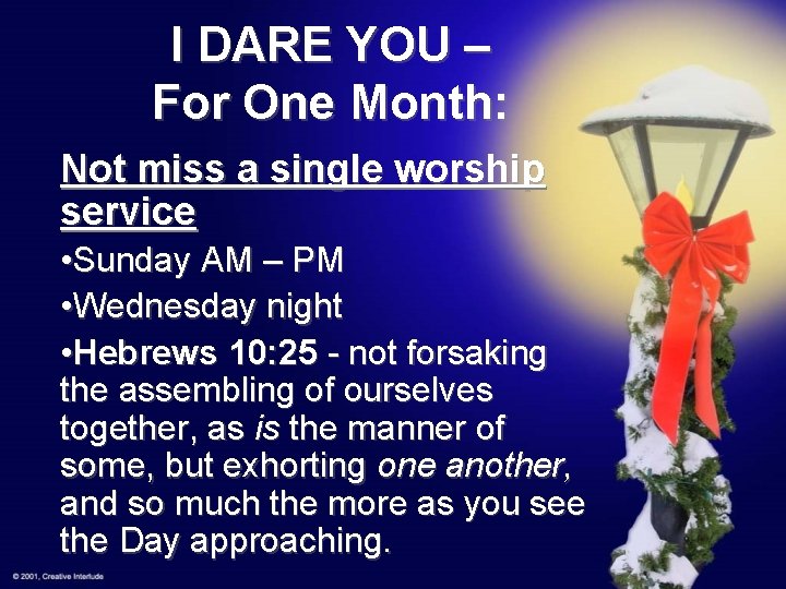 I DARE YOU – For One Month: Not miss a single worship service •