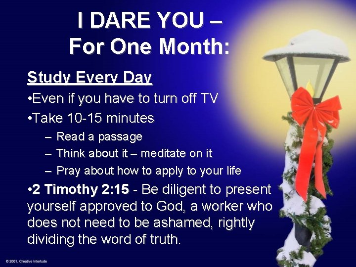 I DARE YOU – For One Month: Study Every Day • Even if you