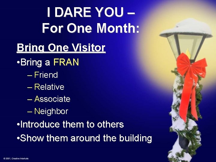 I DARE YOU – For One Month: Bring One Visitor • Bring a FRAN