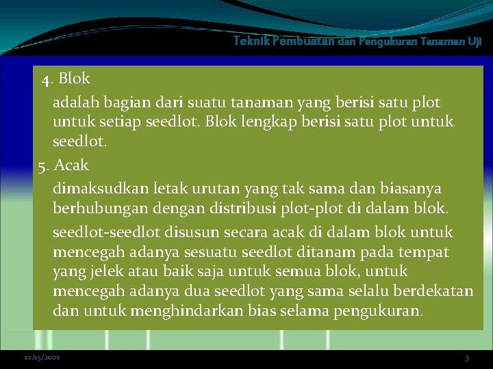 Teknik Pembuatan dan Pengukuran Tanaman Uji 4. Blok adalah bagian dari suatu tanaman yang