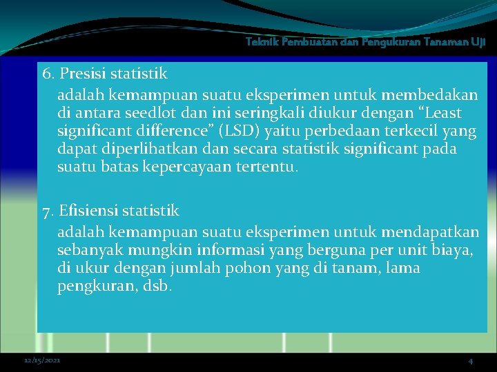 Teknik Pembuatan dan Pengukuran Tanaman Uji 6. Presisi statistik adalah kemampuan suatu eksperimen untuk