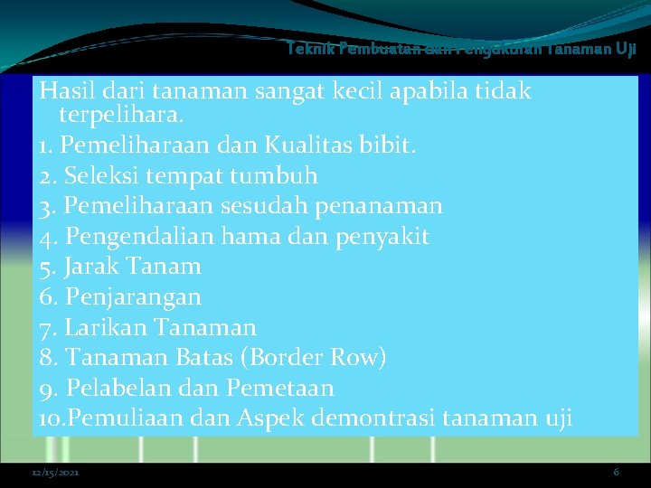 Teknik Pembuatan dan Pengukuran Tanaman Uji Hasil dari tanaman sangat kecil apabila tidak terpelihara.