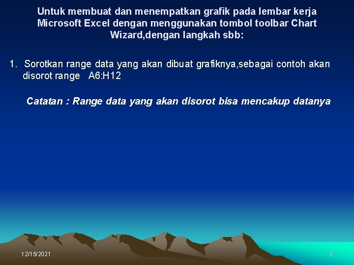Untuk membuat dan menempatkan grafik pada lembar kerja Microsoft Excel dengan menggunakan tombol toolbar