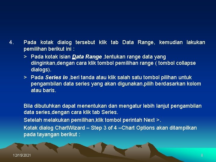 4. Pada kotak dialog tersebut klik tab Data Range, kemudian lakukan pemilihan berikut ini