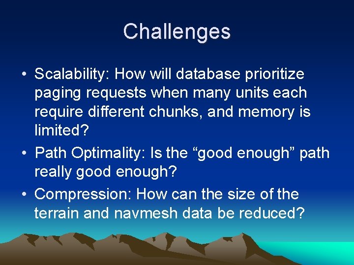 Challenges • Scalability: How will database prioritize paging requests when many units each require