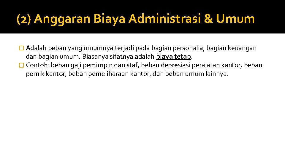 (2) Anggaran Biaya Administrasi & Umum � Adalah beban yang umumnya terjadi pada bagian