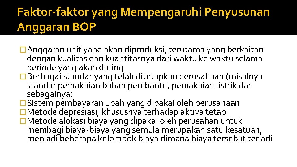 Faktor-faktor yang Mempengaruhi Penyusunan Anggaran BOP �Anggaran unit yang akan diproduksi, terutama yang berkaitan