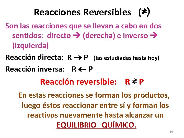 Reacciones Reversibles (⇄) Son las reacciones que se llevan a cabo en dos sentidos: