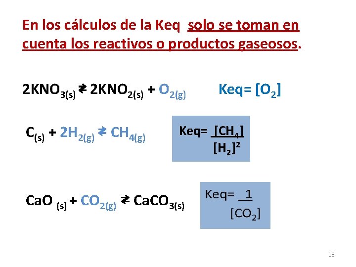 En los cálculos de la Keq solo se toman en cuenta los reactivos o