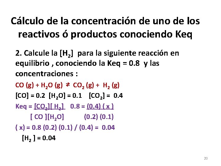 Cálculo de la concentración de uno de los reactivos ó productos conociendo Keq 2.