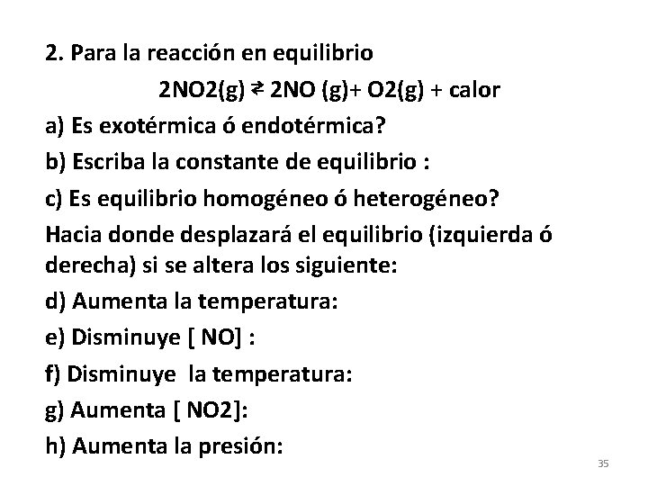 2. Para la reacción en equilibrio 2 NO 2(g) ⇄ 2 NO (g)+ O