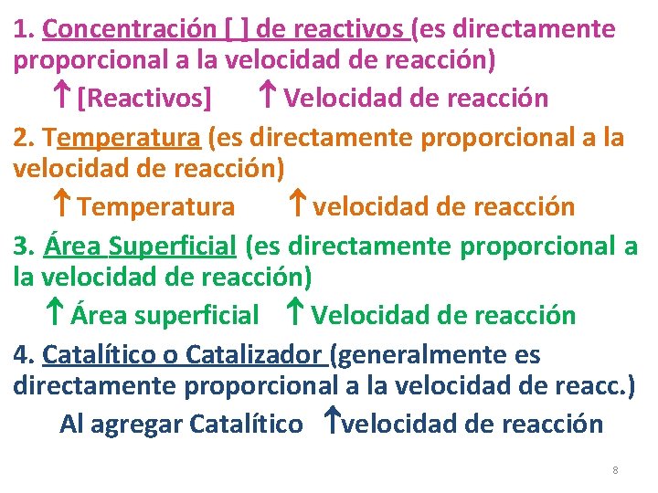 1. Concentración [ ] de reactivos (es directamente proporcional a la velocidad de reacción)