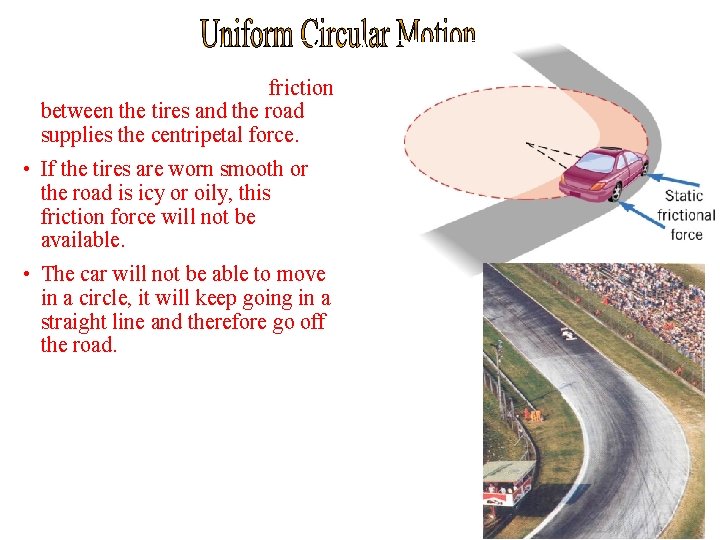 Motion On A Flat Curve • On a flat, level curve, thethe friction between