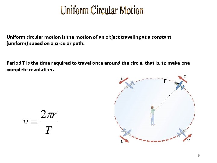 Uniform circular motion is the motion of an object traveling at a constant (uniform)