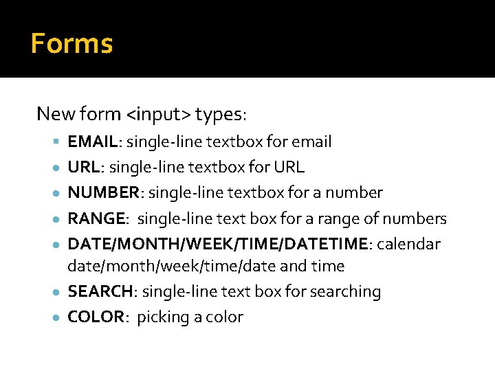 Forms New form <input> types: EMAIL: single-line textbox for email · URL: single-line textbox Forms New form <input> types: EMAIL: single-line textbox for email · URL: single-line textbox