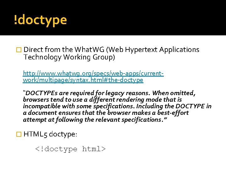 !doctype � Direct from the What. WG (Web Hypertext Applications Technology Working Group) http: !doctype � Direct from the What. WG (Web Hypertext Applications Technology Working Group) http: