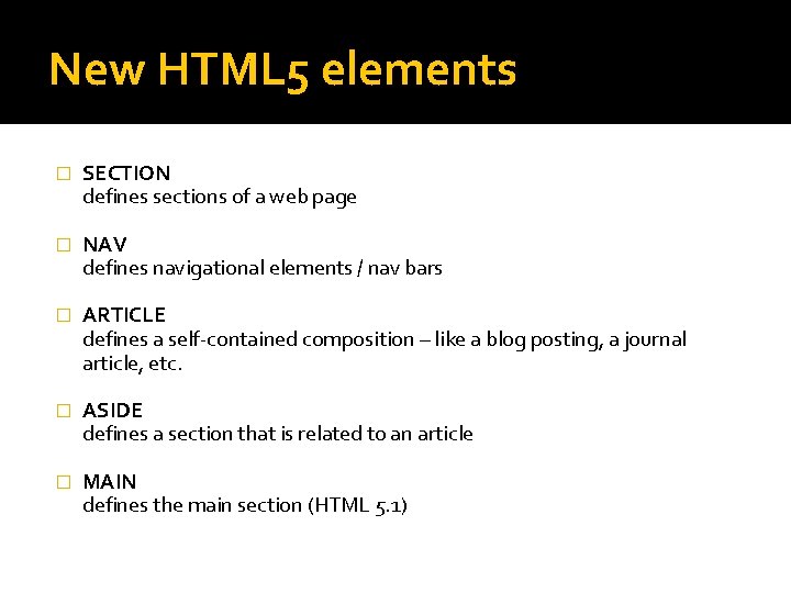 New HTML 5 elements � SECTION defines sections of a web page � NAV New HTML 5 elements � SECTION defines sections of a web page � NAV