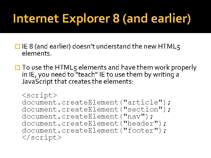 Internet Explorer 8 (and earlier) � IE 8 (and earlier) doesn’t understand the new Internet Explorer 8 (and earlier) � IE 8 (and earlier) doesn’t understand the new