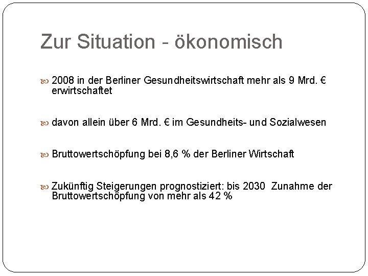 Zur Situation - ökonomisch 2008 in der Berliner Gesundheitswirtschaft mehr als 9 Mrd. €